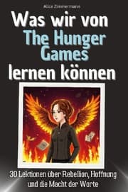 Cover von Was wir von The Hunger Games lernen können - Das perfekte Geschenk für Weihnachten und Geburtstag für Männer, Frauen und Teenager