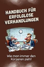 Cover von Handbuch für erfolglose Verhandlungen - Das perfekte Geschenk für Weihnachten und Geburtstag für Männer, Frauen und Teenager