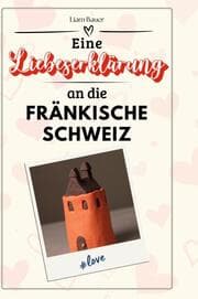 Cover von Eine Liebeserklärung an die Fränkische Schweiz