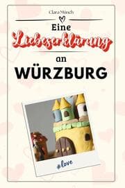 Cover von Eine Liebeserklärung an Würzburg - Die große Hommage - das perfekte Geschenk für Weihnachten und Geburtstag und jeden Anlass