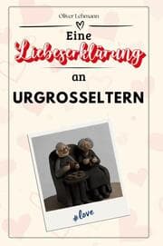 Cover von Eine Liebeserklärung an Urgroßeltern