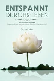 Cover von Entspannt durchs Leben: Praktische Tipps für mehr Motivation und Gelassenheit