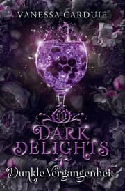 Cover von Dark Delights - Dunkle Vergangenheit