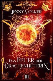 Cover von Das Feuer der Drachenhüterin: Band 3
