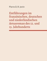 Cover von Entführungen im französischen, deutschen und niederländischen Artusroman des 12. und 13. Jahrhunderts
