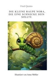 Cover von Die kleine Raupe Nora, die eine Schnecke sein sollte