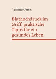 Cover von Bluthochdruck im Griff: praktische Tipps für ein gesundes Leben