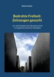 Cover von Bedrohte Freiheit: Zeitzeugen gesucht