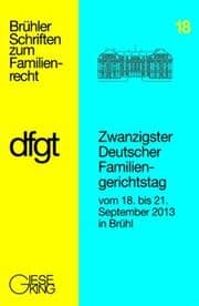 Cover von Ansprachen und Referate : Berichte und Ergebnisse der Arbeitskreise / Zwanzigster Deutscher Familiengerichtstag vom 18. bis 21. September 2013 in Brühl