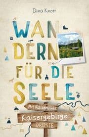 Cover von Wandern für die Seele - Kaisergebirge. Mit Kaiserwinkl