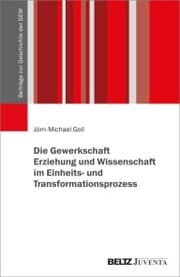 Cover von Die Gewerkschaft Erziehung und Wissenschaft im Einheits- und Transformationsprozess