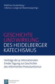 Cover von Geschichte und Wirkung des Heidelberger Katechismus