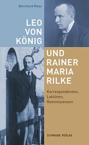 Cover von Leo von König und Rainer Maria Rilke: Korrespondenzen, Lektüren, Reminiszenzen