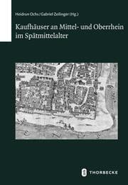 Cover von Kaufhäuser an Mittel- und Oberrhein im Spätmittelalter