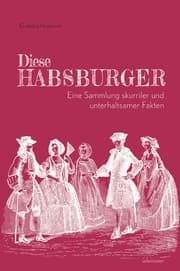 Cover von Diese Habsburger - Eine Sammlung skurriler und unterhaltsamer Fakten