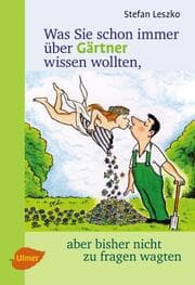 Cover von Was Sie schon immer über Gärtner wissen wollten, aber bisher nicht zu fragen wagten