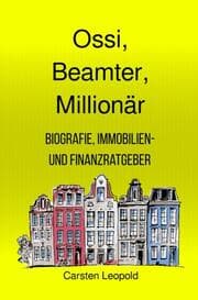 Cover von Ossi, Beamter, Millionär - Biografie, Immobilien- und Finanzratgeber