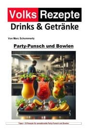 Cover von Volksrezepte Drinks & Getränke - Party-Punsch und Bowlen Rezepte