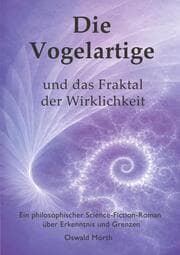 Cover von Die Vogelartige und das Fraktal der Wirklichkeit