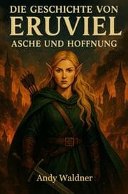 Cover von Die Geschichte von Eruviel - Asche und Hoffnung