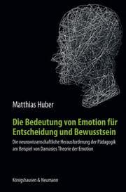 Cover von Die Bedeutung von Emotion für Entscheidung und Bewusstsein