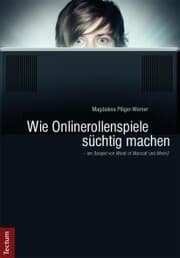 Cover von Wie Onlinerollenspiele süchtig machen - am Beispiel von 'World of Warcraft' und 'Metin2'