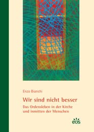 Cover von Wir sind nicht besser - Das Ordensleben in der Kirche und inmitten der Menschen