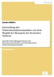 Cover von Entwicklung des Telekommunikationsmarktes seit dem Wegfall des Monopols der Deutschen Telekom
