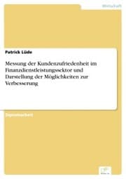 Cover von Messung der Kundenzufriedenheit im Finanzdienstleistungssektor und Darstellung der Möglichkeiten zur Verbesserung