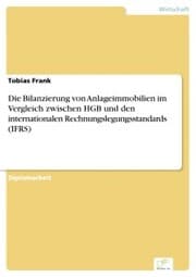 Cover von Die Bilanzierung von Anlageimmobilien im Vergleich zwischen HGB und den internationalen Rechnungslegungsstandards (IFRS)