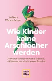 Cover von Wie Kinder keine Arschlöcher werden