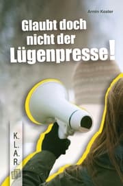 Cover von Glaubt doch nicht der Lügenpresse!¿