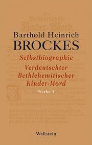 Cover von Selbstbiographie - Verdeutschter Betlehemitscher Kinder-Mord - Gelegenheitsgedichte - Aufsätze