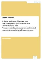 Cover von Bedarfs- und Auswahlanalyse zur Einführung eines gesamtheitlichen Unternehmens- und Projektcontrollinginstruments am Beispiel eines mittelständischen Unternehmens