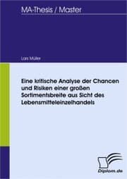 Cover von Eine kritische Analyse der Chancen und Risiken einer großen Sortimentsbreite aus Sicht des Lebensmitteleinzelhandels