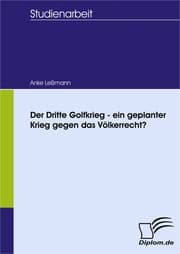 Cover von Der Dritte Golfkrieg - ein geplanter Krieg gegen das Völkerrecht?