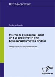 Cover von Informelle Bewegungs-, Spiel- und Sportaktivitäten und Bewegungsräume von Kindern