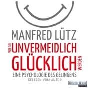 Cover von Wie Sie unvermeidlich glücklich werden