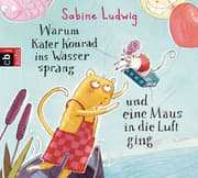 Cover von Warum Kater Konrad ins Wasser sprang und eine Maus in die Luft ging