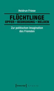 Cover von Flüchtlinge: Opfer - Bedrohung - Helden