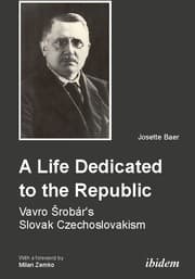 Cover von A Life Dedicated to the Republic: Vavro Srobár's Slovak Czechoslovakism