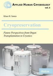Cover von Cryopreservation: Future Perspectives from Organ Transplantation to Cryonics
