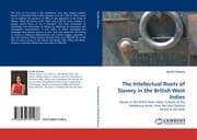 Cover von The Intellectual Roots of Slavery in the British West Indies