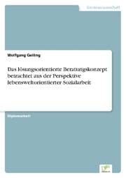Cover von Das lösungsorientierte Beratungskonzept betrachtet aus der Perspektive lebensweltorientierter Sozialarbeit