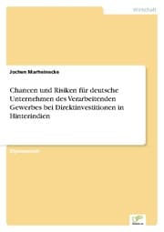 Cover von Chancen und Risiken für deutsche Unternehmen des Verarbeitenden Gewerbes bei Direktinvestitionen in Hinterindien