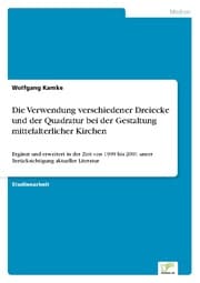 Cover von Die Verwendung verschiedener Dreiecke und der Quadratur bei der Gestaltung mittelalterlicher Kirchen