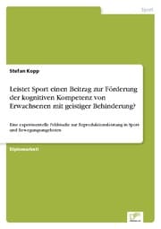 Cover von Leistet Sport einen Beitrag zur Förderung der kognitiven Kompetenz von Erwachsenen mit geistiger Behinderung?