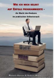 Cover von Wie ich mich selbst auf Erfolg programmierte - die Macht des Denkens im praktischen Selbstversuch