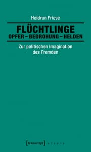 Cover von Flüchtlinge: Opfer - Bedrohung - Helden