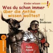 Cover von Was du schon immer über die Antike wissen wolltest